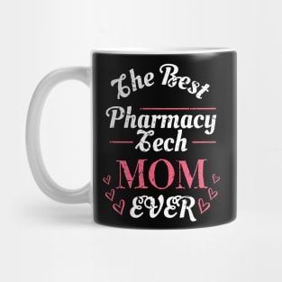 Pharmacy technician Gifts, The Best Pharmacy Tech Mom Ever Shirt Mug